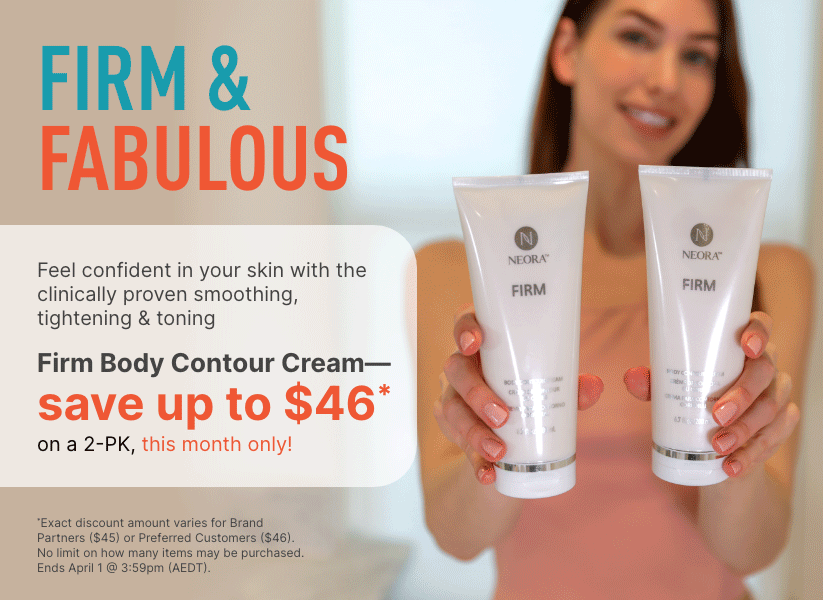 Firm & Fabulous. Firm Body Contour Cream—save up to $46 on a 2-PK this month only!
